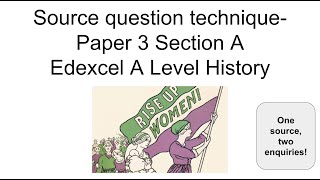 Source technique - Edexcel A Level History Paper 3 Section A
