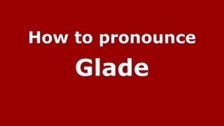 How to pronounce Glade