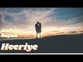 Heeriye Audio Video Jasleen Royal Ft Arijit Singh Dulquer Salmaan