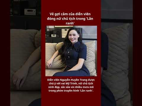 Vẻ gợi cảm của diễn viên đóng nữ chủ tịch trong 'Lằn ranh'