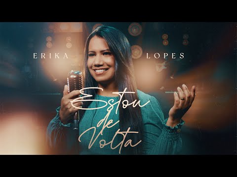 Estou de Volta - Érika Lopes (Official Video)