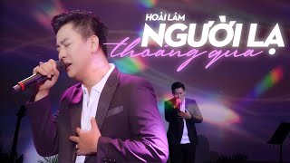 NGƯỜI LẠ THOÁNG QUA - Đinh Tùng Huy | Hoài Lâm live at Đồng Dao