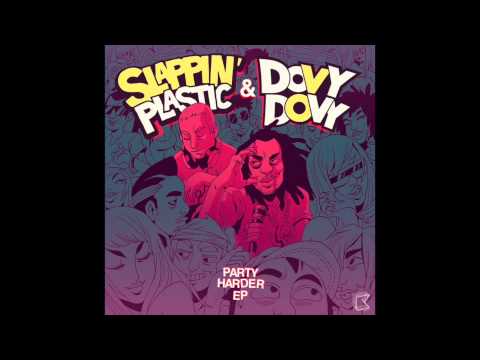 'Party Harder' - Slappin Plastic & Dovy Dovy  ***PREVIEW***