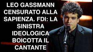 LEO GASSMANN CENSURATO ALLA SAPIENZA. FDI: LA SINISTRA IDEOLOGICA BOICOTTA IL CANTANTE