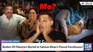 Bodies Of Filmstars Buried In Salman Khan’s Panvel Farmhouse?