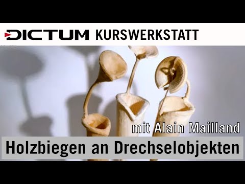 Holzbiegen an Drechselobjekten mit Alain Mailland - DICTUM Drechselkurs