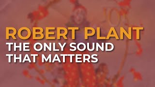 Robert Plant - The Only Sound That Matters (Official Audio) from Band Of Joy