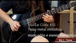 Guitar Clinic #01 - Tema metal melódico, modo eólio e menor harmônica