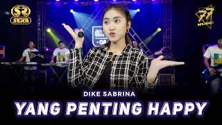 Download lagu DIKE SABRINA - YANG PENTING HAPPY | Ft. OM SERA mp3