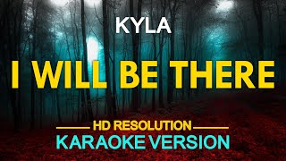 I WILL BE THERE - Kyla 🎙️ [ KARAOKE ] 🎶