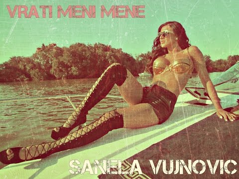 SANELA VUJNOVIC -VRATI MENI MENE [OFFICIAL VIDEO 2015]