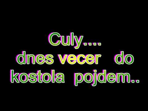 Culy dneska vecer do kostola pojdem