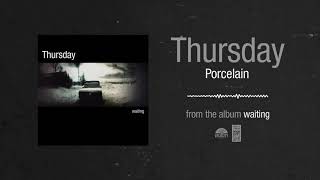 Thursday &quot;Porcelain&quot;