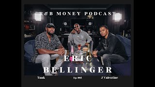 Eric Bellinger • R&amp;B Money Podcast • Episode 005
