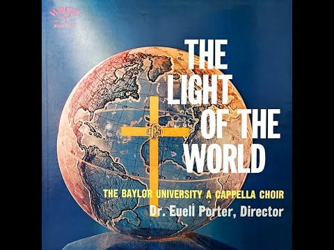 The Baylor University A Capella Choir - The Light Of The World 1959 [Full Album]