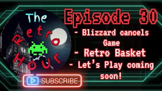 The Retro Hour E30: Blizzard cancels game, Retro Basket #gaming #news #videogames
