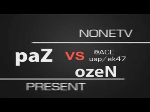 ◣N0NETV◥•paZ vs ozeN @ACE usp/ak47