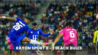 RAYON SPORT 0 - 2 BLACK BULLS HIGHLIGHTS || REBA IBITEGO BYIZA BLACK BULLS ITSIN