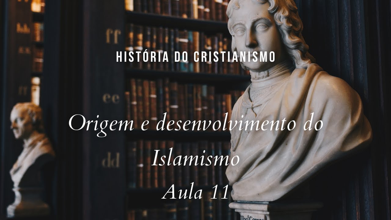 História da Igreja - Islamismo: Origem e Desenvolvimento - aula 11