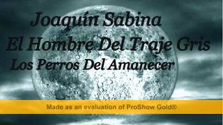 Joaquín Sabina - El Hombre Del Traje Gris - Los Perros Del Amanecer