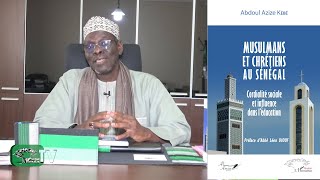 MUSULMANS ET CHRÉTIENS AU SÉNÉGAL Cordialité sociale et influence dans l'éducation Abdoul Azize