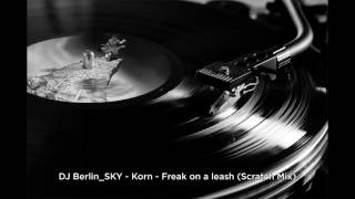 DJ Berlin_SKY - Korn - Freak on a leash (Scratch mix)