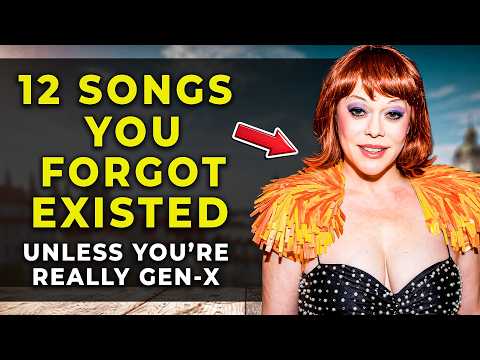 You Don’t Remember These 12 Songs (Unless You’re Gen X)