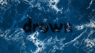 Drown Music Video