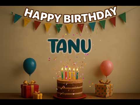 TANU’s Happy Birthday Song 🎈 | Custom Track by XBirthdays for Kids & Adults