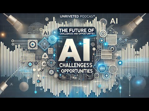The Future of AI: Challenges & Opportunities — Unriveted podcast episode thumbnail