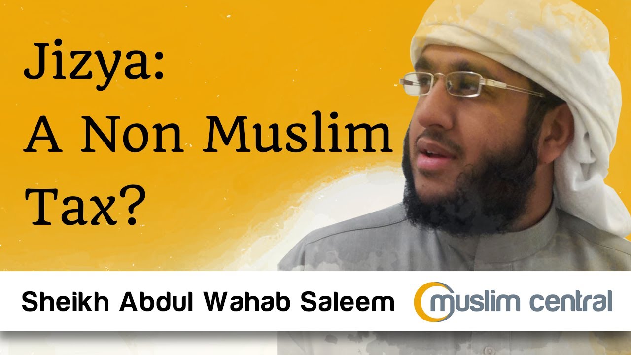 What is the Jizyah | Jizya, A Non-Muslim Tax - Sh. @AbdulWahabSaleem