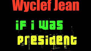 Wyclef Jean - If I Was President (live)