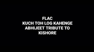 Kuch Toh Log Kahenge: Abhijeet Tribute To Kishore Kumar: Hq Audio Flac Old Hindi Song