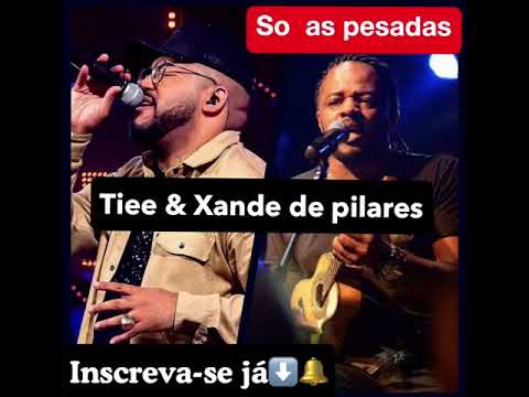 TIEE e XANDE DE PILARES - REVELAÇÃO - SÓ AS PESADAS