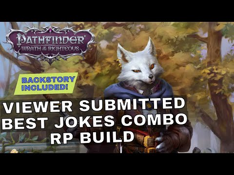 Pathfinder: Wrath of the Righteous Roleplay Build - Viewer Submitted Best Jokes Combo Build