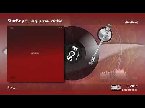 2019 | StarBoy - Blow ft. Blaq Jerzee, Wizkid |[ AfroBeat ]|