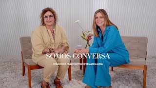 Somos Conversa com Joyce Pascowitch e Fernanda Lima
