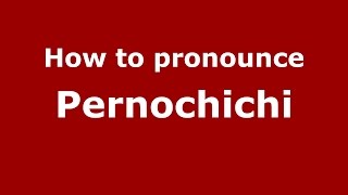 How to pronounce Pernochichi