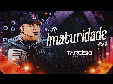IMATURIDADE - Tarcísio do Acordeon (DVD Meu Sonho)