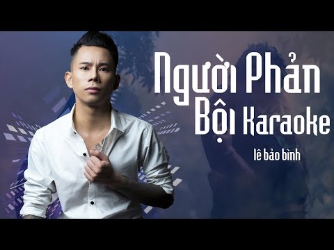 [ KARAOKE ] Người Phản Bội - Lê Bảo Bình