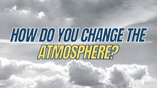 How do you change the atmosphere? | Pastor Bobby Chandler | Authentic Church