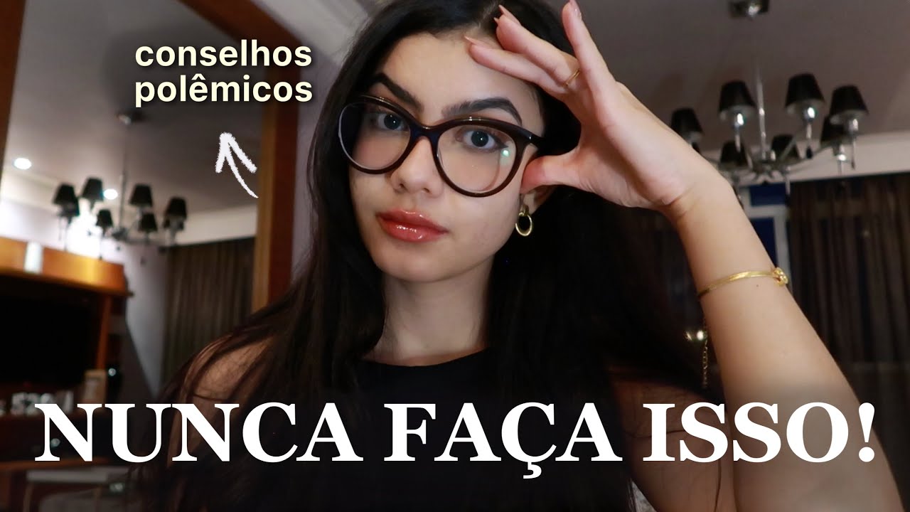 Conselhos POLÊMICOS que toda JOVEM entre 14-24 anos PRECISA EVITAR!