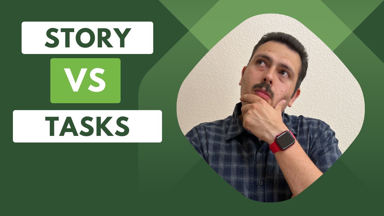When to use Story vs Tasks