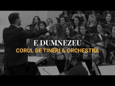 E Dumnezeu - Corul Tinerilor & Orchestra Betel