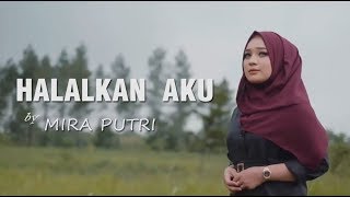 Download lagu HALALKAN AKU by MIRA PUTRI mp3 Download lagu HALALKAN AKU by MIRA PUTRI mp3
