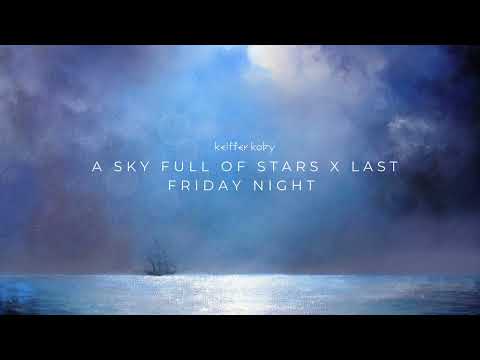 A Sky Full Of Stars X Last Friday Night (Mashup)