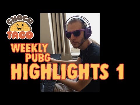 chocoTaco Presents: Weekly (?) PUBG Highlights 1