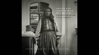 The Dowry Song | Lucian Ban | John Surman | Mat Maneri