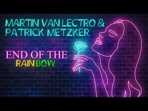 Martin Van Lectro & Patrick Metzker - End of the Rainbow (Official Lyric Video)