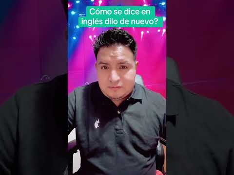 Cómo se dice en inglés dilo de nuevo? #inglesencasa #english #ingles #pronunciaemingles